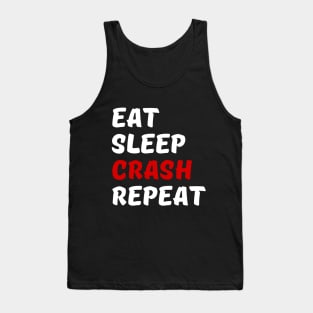 Eat Sleep Crash Repeat Tank Top